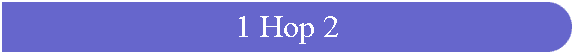 1 Hop 2